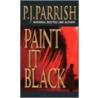 Paint It Black door Pj Parrish