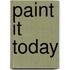 Paint It Today