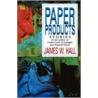 Paper Products by James W. Hall