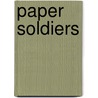 Paper Soldiers door Edward Ryan