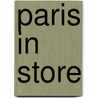 Paris In Store by Valerie Weill