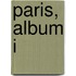Paris, Album I