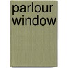 Parlour Window by Edward Mangin