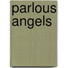 Parlous Angels by Ed Southern