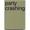 Party Crashing by Keli Goff