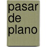 Pasar de Plano by Araceli Egea