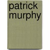 Patrick Murphy by Miriam T. Timpledon