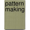 Pattern Making door Joseph Gregory Horner