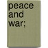 Peace And War;
