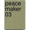 Peace Maker 03 by Nanae Chrono