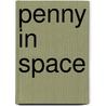 Penny in Space door Eileen O'Hely