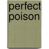 Perfect Poison door M. William Phelps