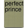 Perfect Prince door Paul Harrison