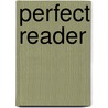 Perfect Reader door Maggie Pouncey