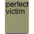 Perfect Victim