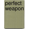 Perfect Weapon door Amy J. Fetzer