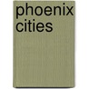 Phoenix Cities by Jorg Ploger