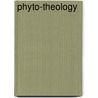 Phyto-Theology by John Hutton Balfour