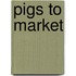 Pigs To Market