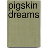 Pigskin Dreams door Dr. Below Stephen