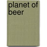 Planet of Beer door Brian Sendelbach