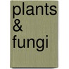 Plants & Fungi door Robert Snedden