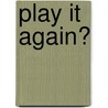 Play It Again? by Julie Highmore
