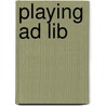Playing Ad Lib door John Whiteoak