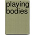 Playing Bodies