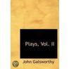 Plays, Vol. Ii by John Galsworthy