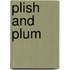 Plish And Plum