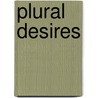 Plural Desires door Bisexual Anthology Collective