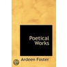 Poetical Works door Ardeen Foster