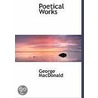 Poetical Works door MacDonald George MacDonald