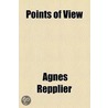 Points Of View by Agnes Repplier