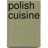 Polish Cuisine by Miriam T. Timpledon