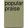 Popular Praise door Onbekend