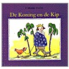 De Koning en de Kip by Catharina Valckx