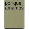 Por Que Amamos door Helen Fisher