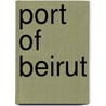 Port Of Beirut by Miriam T. Timpledon