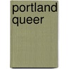 Portland Queer door Onbekend