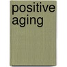 Positive Aging door Robert D. Hill