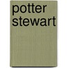 Potter Stewart by Miriam T. Timpledon