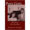 Prairie Gothic by John R. Erickson