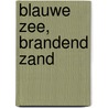 Blauwe zee, brandend zand door Joh.G. Veenhof