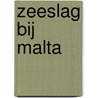 Zeeslag bij Malta