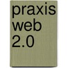 Praxis Web 2.0 door Onbekend