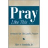 Pray Like This door Alex A. Gondola