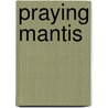Praying Mantis door André Brink