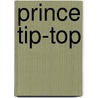 Prince Tip-Top door Marguerite Bouvet